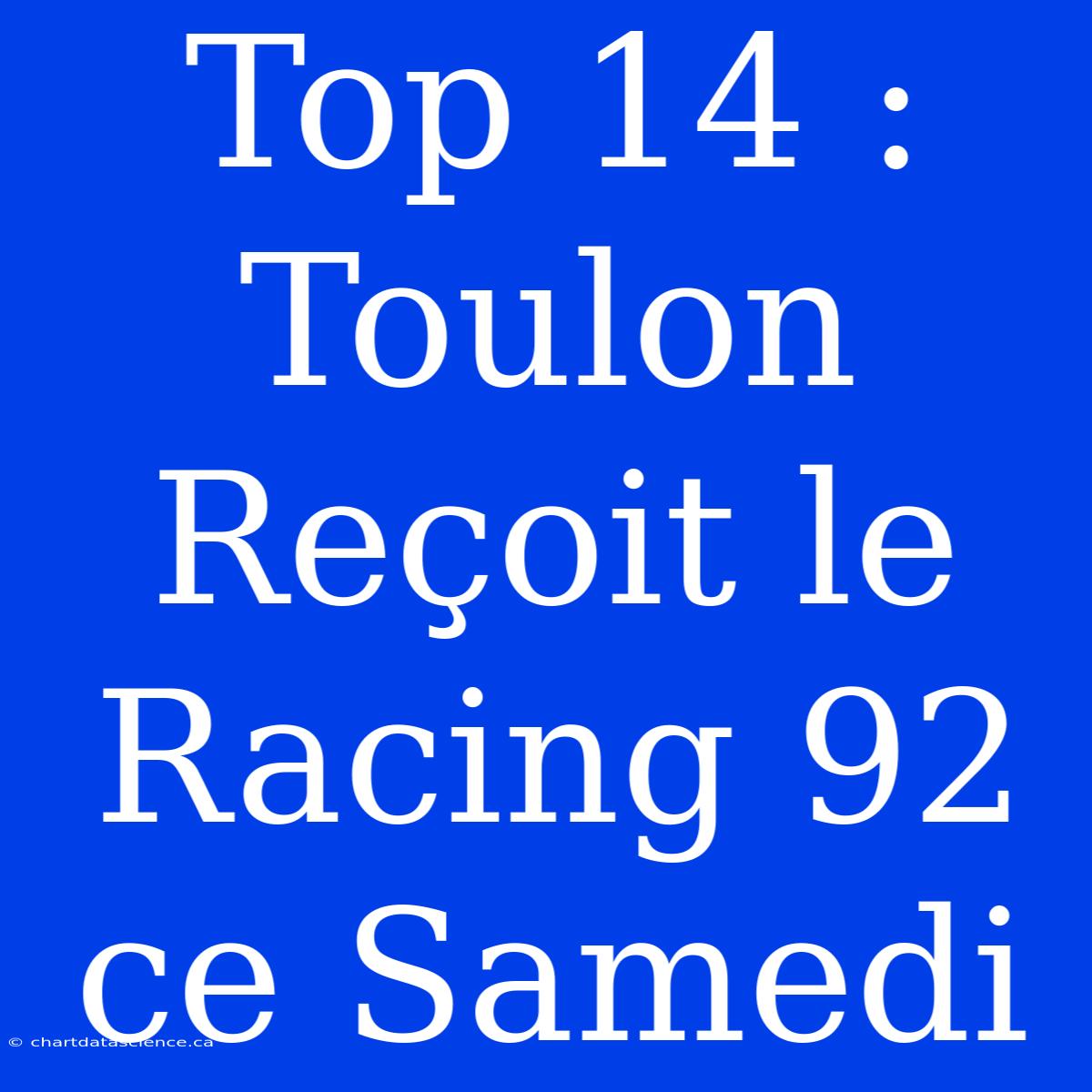 Top 14 : Toulon Reçoit Le Racing 92 Ce Samedi