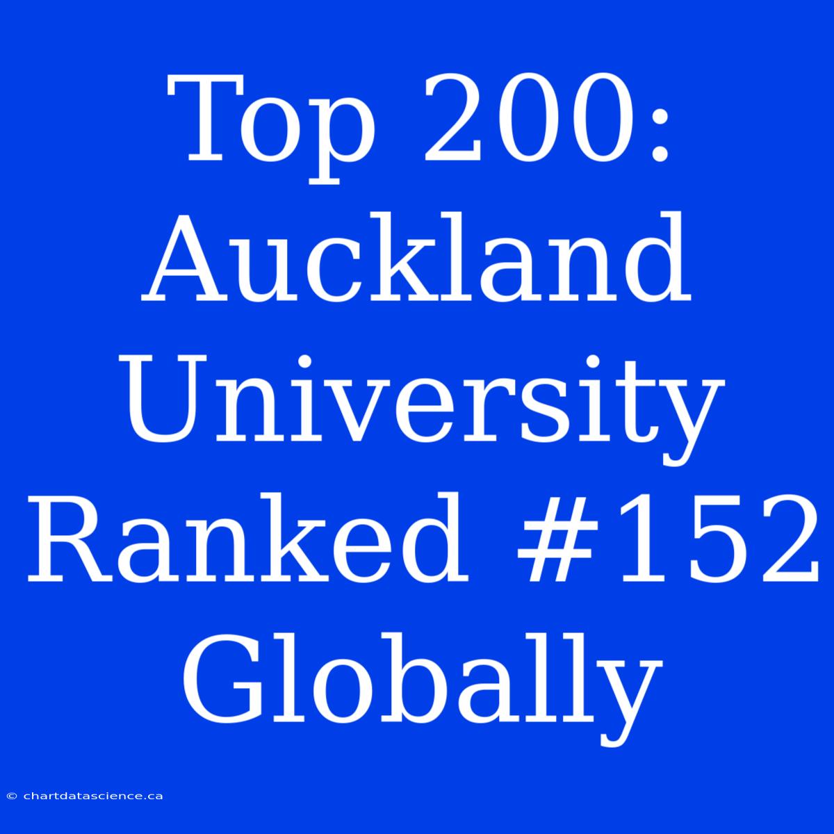 Top 200: Auckland University Ranked #152 Globally