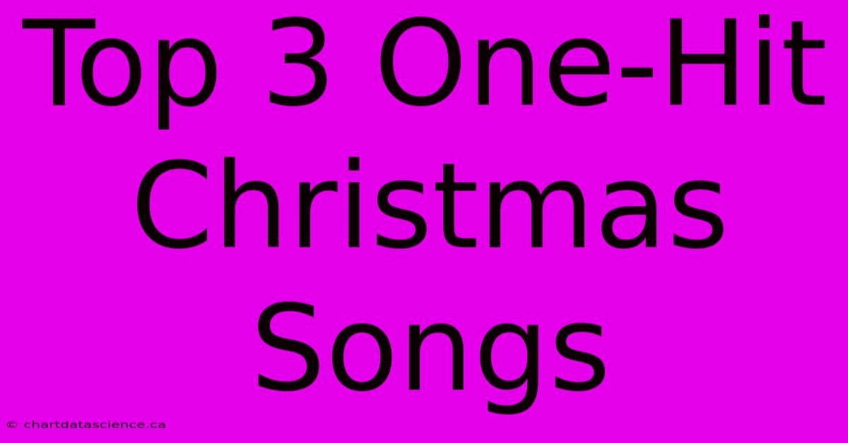 Top 3 One-Hit Christmas Songs