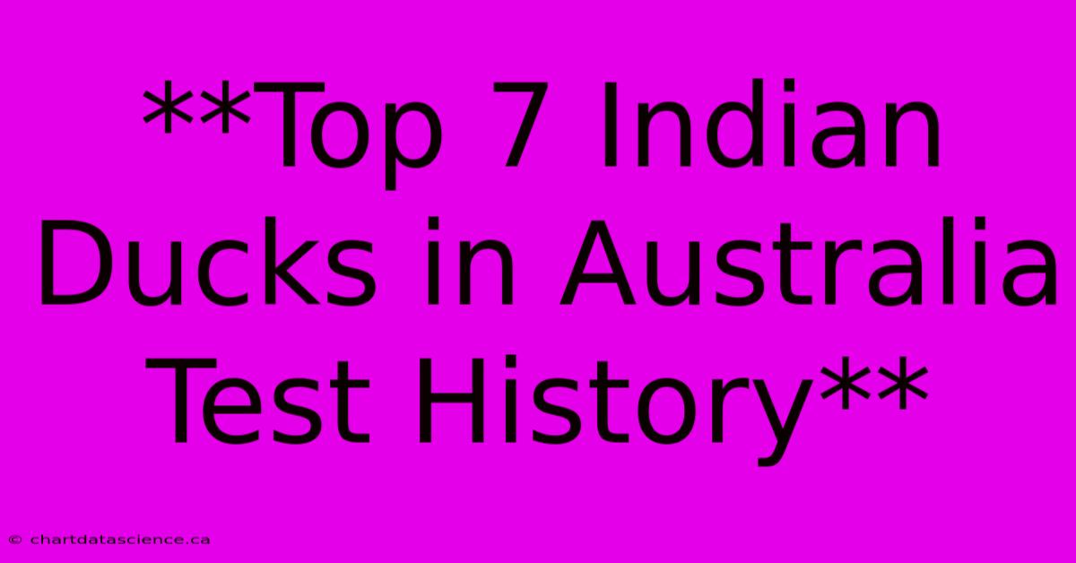 **Top 7 Indian Ducks In Australia Test History**