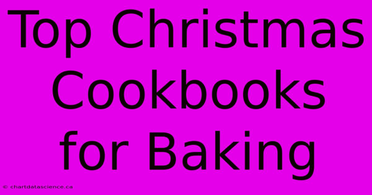 Top Christmas Cookbooks For Baking