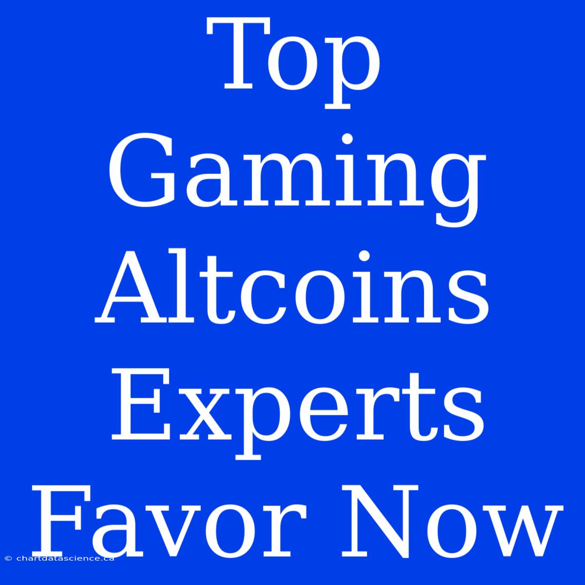 Top Gaming Altcoins Experts Favor Now