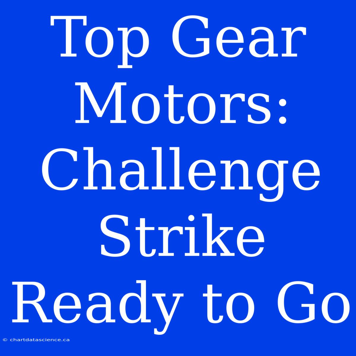 Top Gear Motors: Challenge Strike Ready To Go