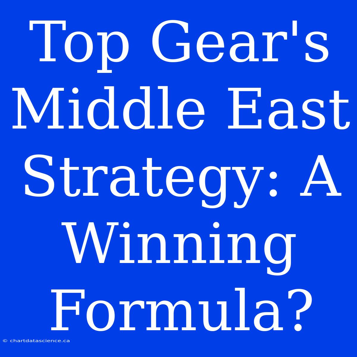 Top Gear's Middle East Strategy: A Winning Formula?