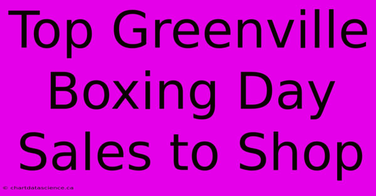 Top Greenville Boxing Day Sales To Shop