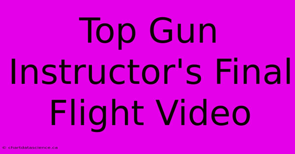 Top Gun Instructor's Final Flight Video