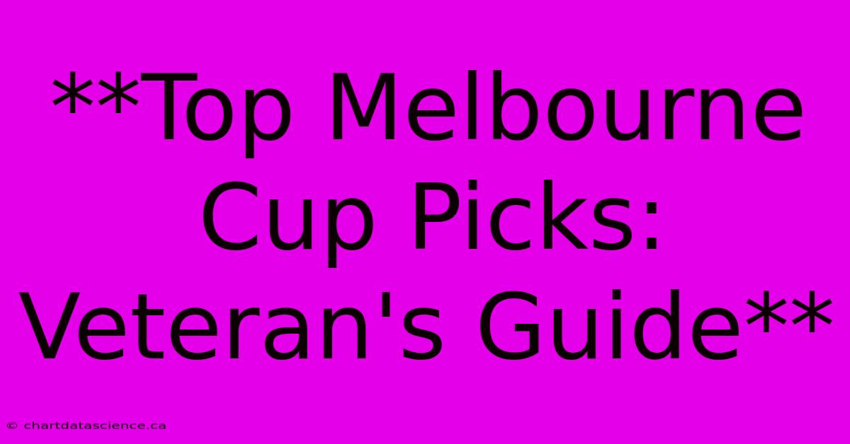 **Top Melbourne Cup Picks: Veteran's Guide** 