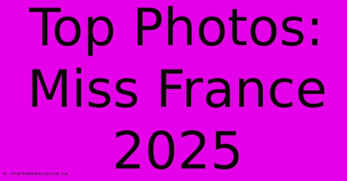 Top Photos: Miss France 2025