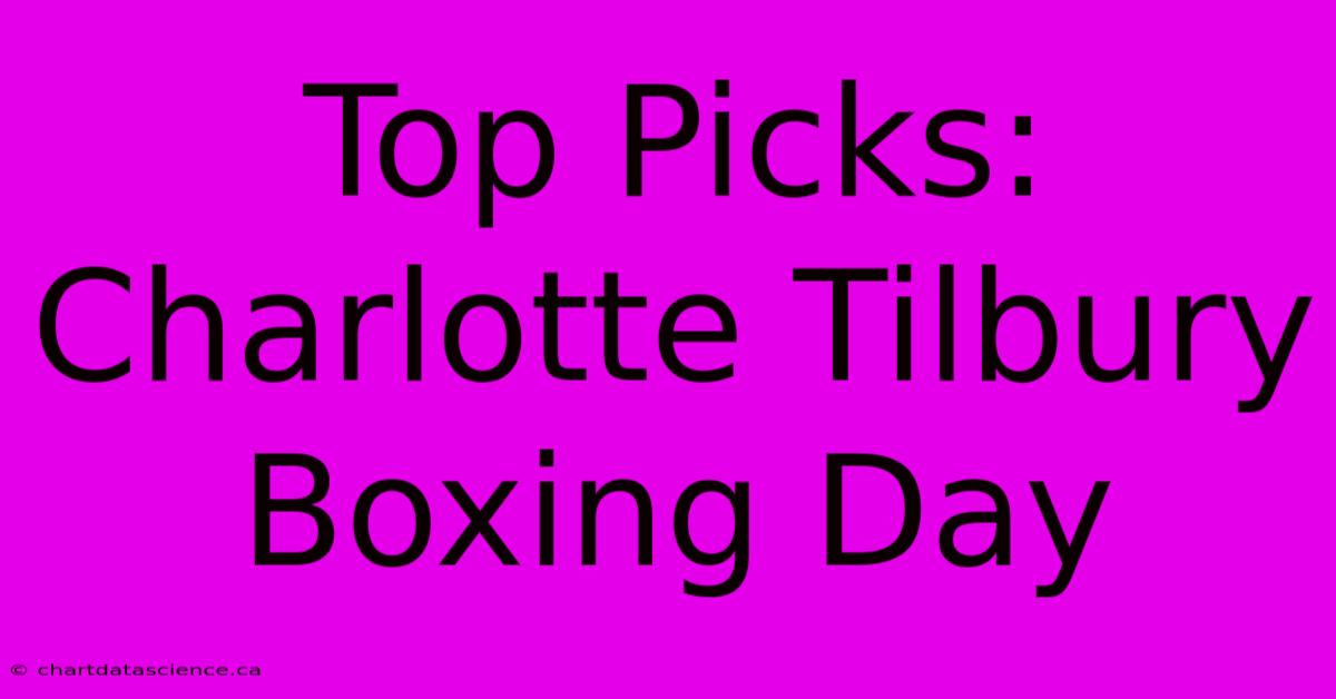 Top Picks: Charlotte Tilbury Boxing Day