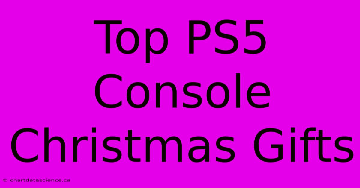 Top PS5 Console Christmas Gifts