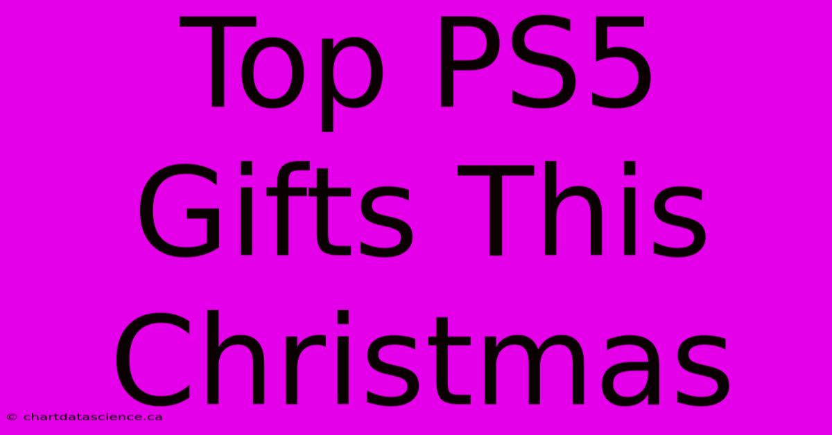 Top PS5 Gifts This Christmas