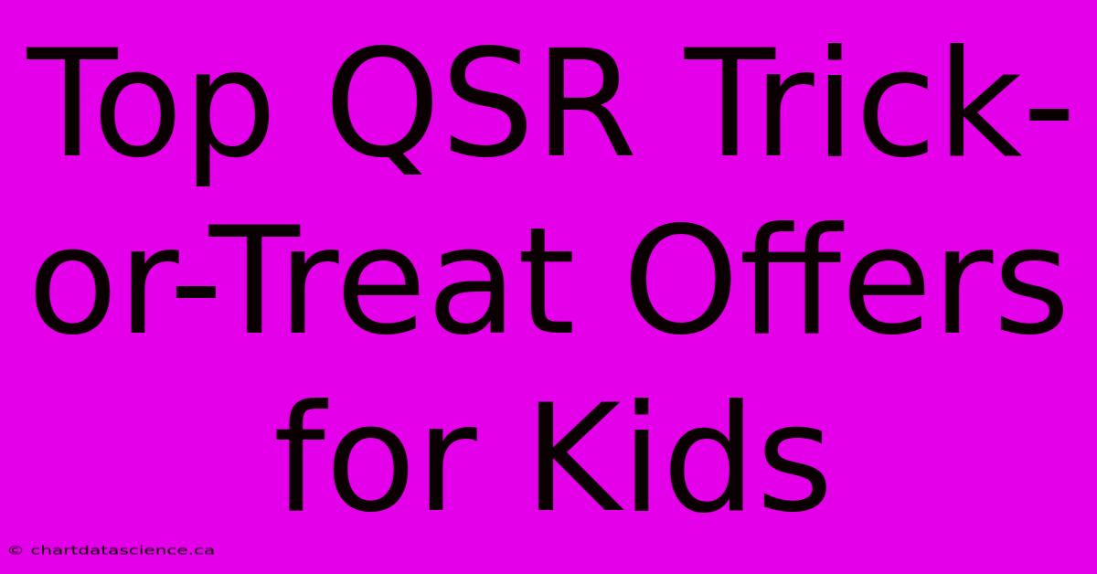 Top QSR Trick-or-Treat Offers For Kids 