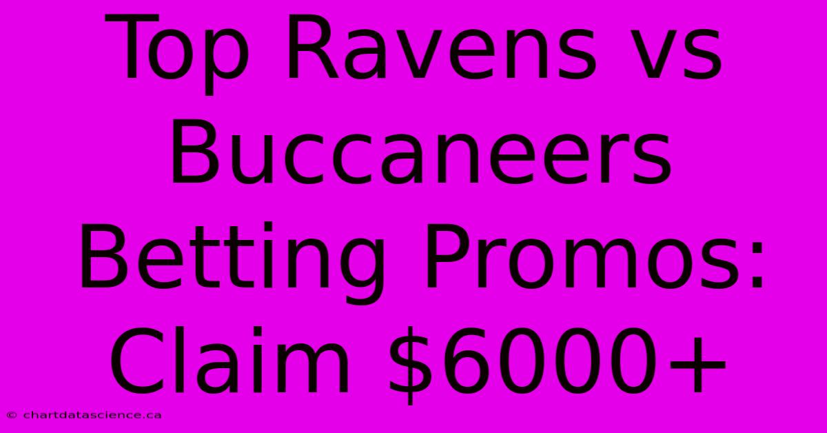 Top Ravens Vs Buccaneers Betting Promos: Claim $6000+