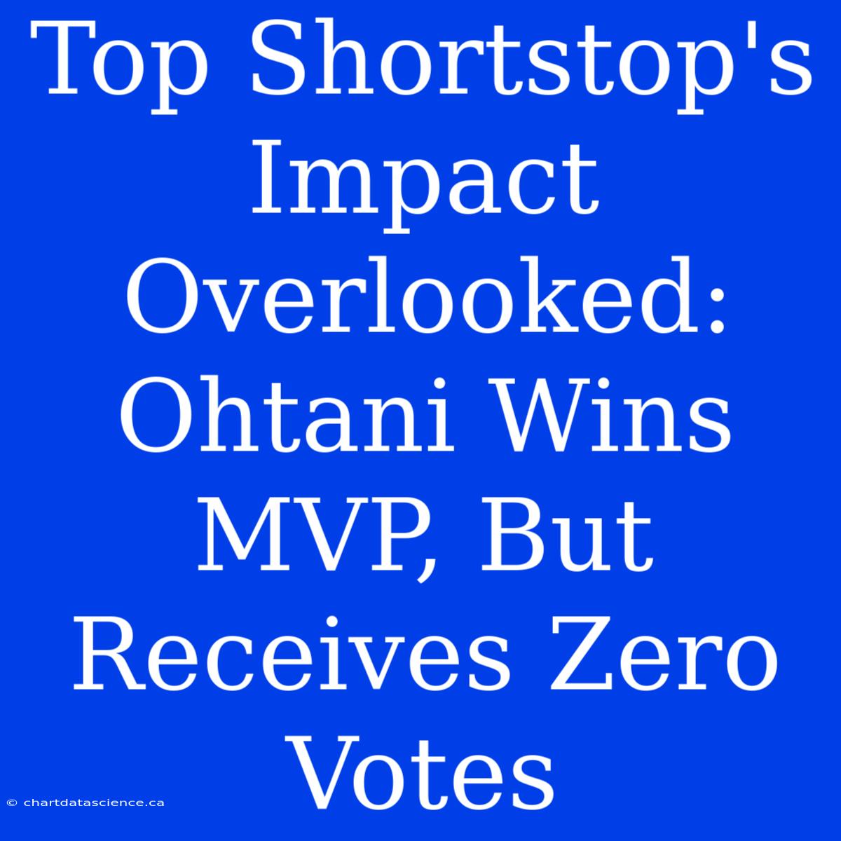 Top Shortstop's Impact Overlooked: Ohtani Wins MVP, But Receives Zero Votes