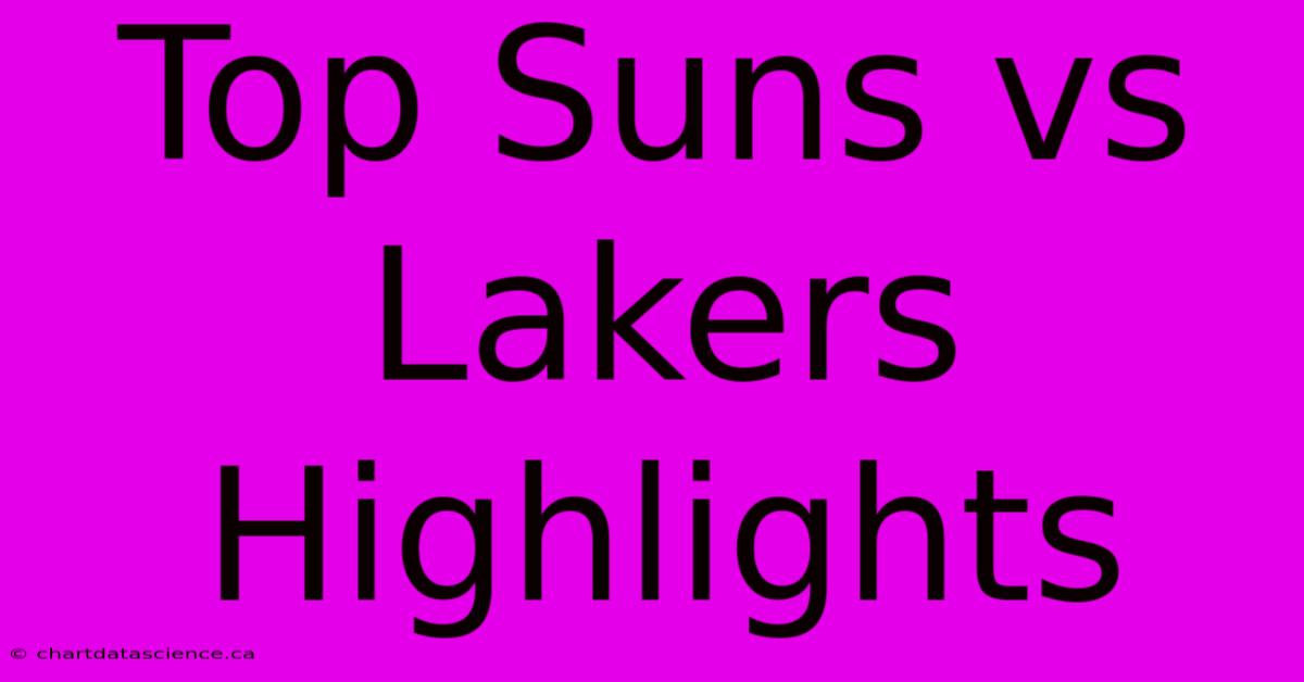 Top Suns Vs Lakers Highlights