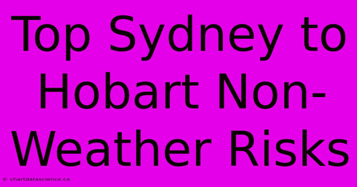 Top Sydney To Hobart Non-Weather Risks