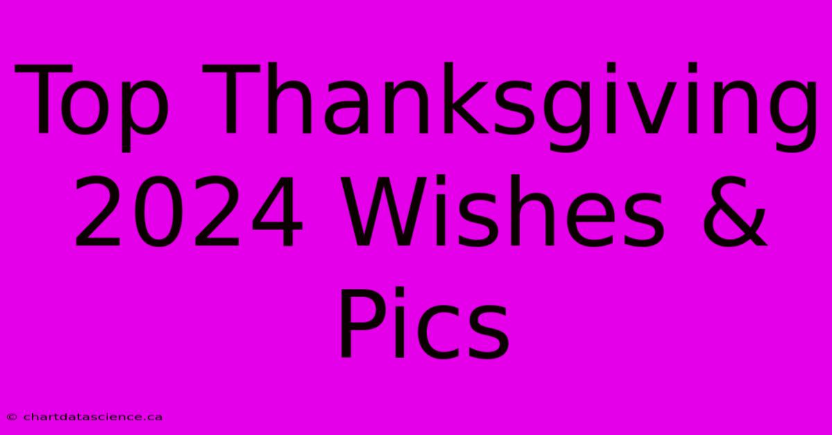 Top Thanksgiving 2024 Wishes & Pics