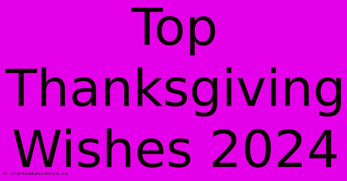 Top Thanksgiving Wishes 2024