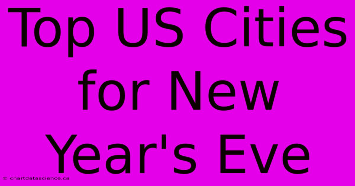 Top US Cities For New Year's Eve