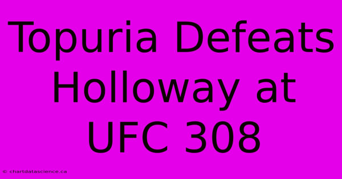 Topuria Defeats Holloway At UFC 308