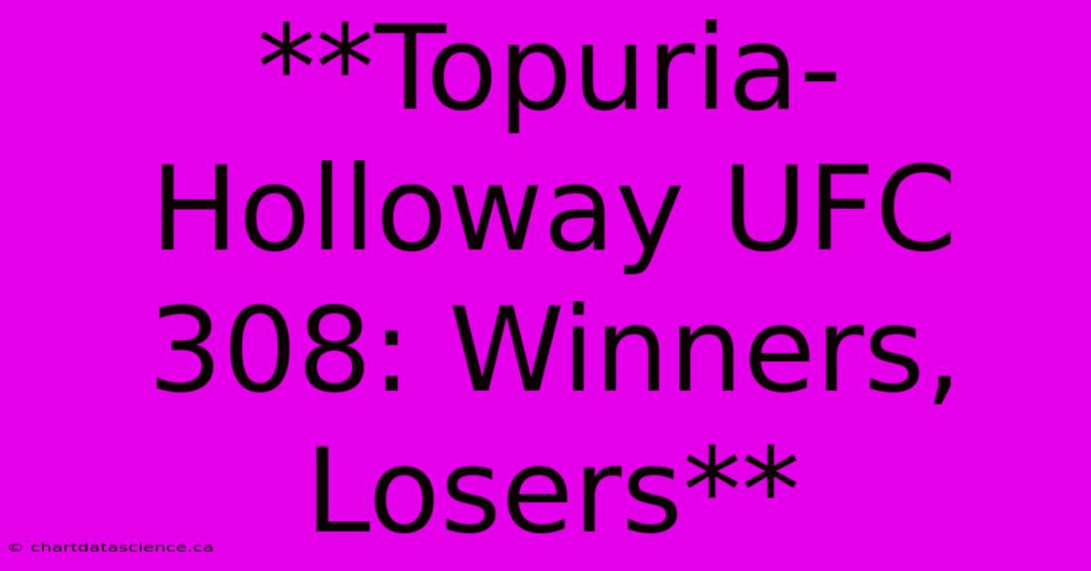 **Topuria-Holloway UFC 308: Winners, Losers**