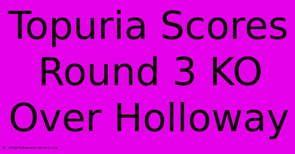 Topuria Scores Round 3 KO Over Holloway