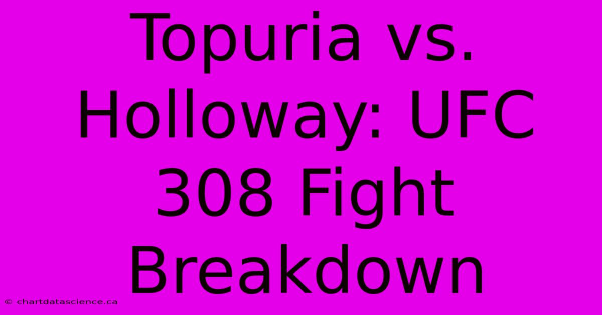 Topuria Vs. Holloway: UFC 308 Fight Breakdown