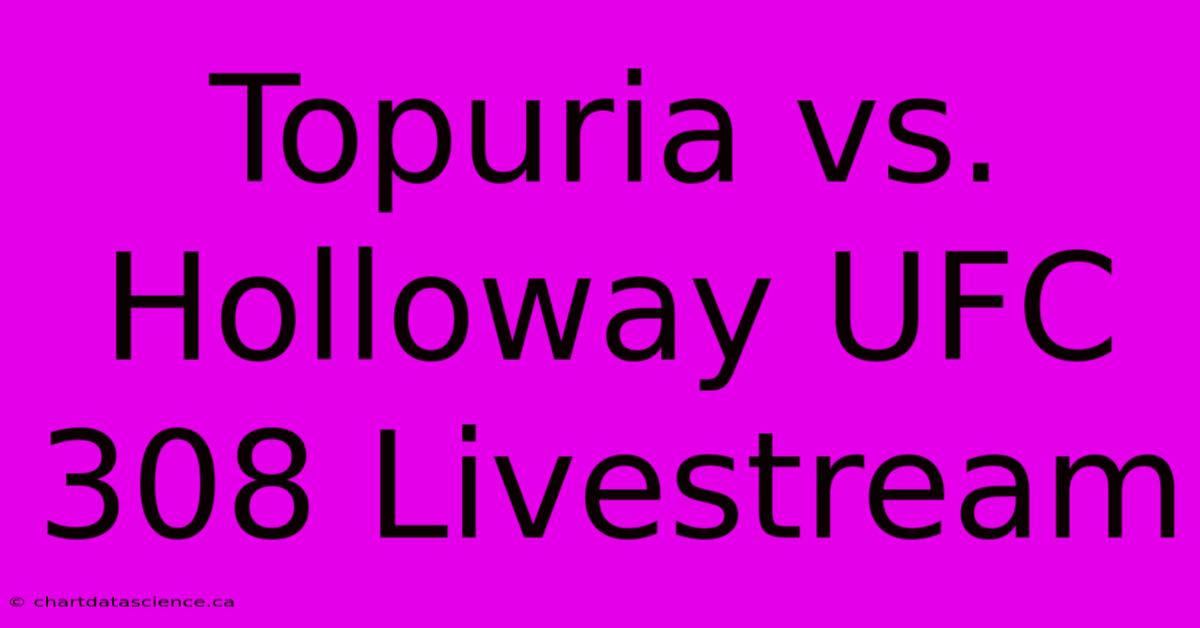 Topuria Vs. Holloway UFC 308 Livestream 