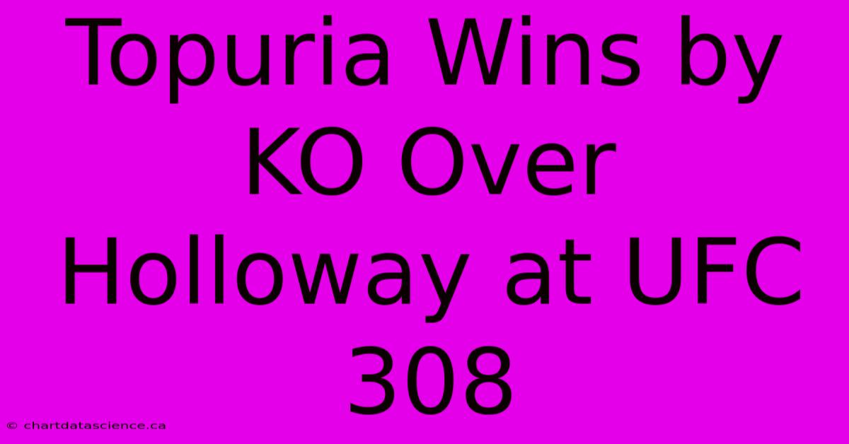 Topuria Wins By KO Over Holloway At UFC 308 