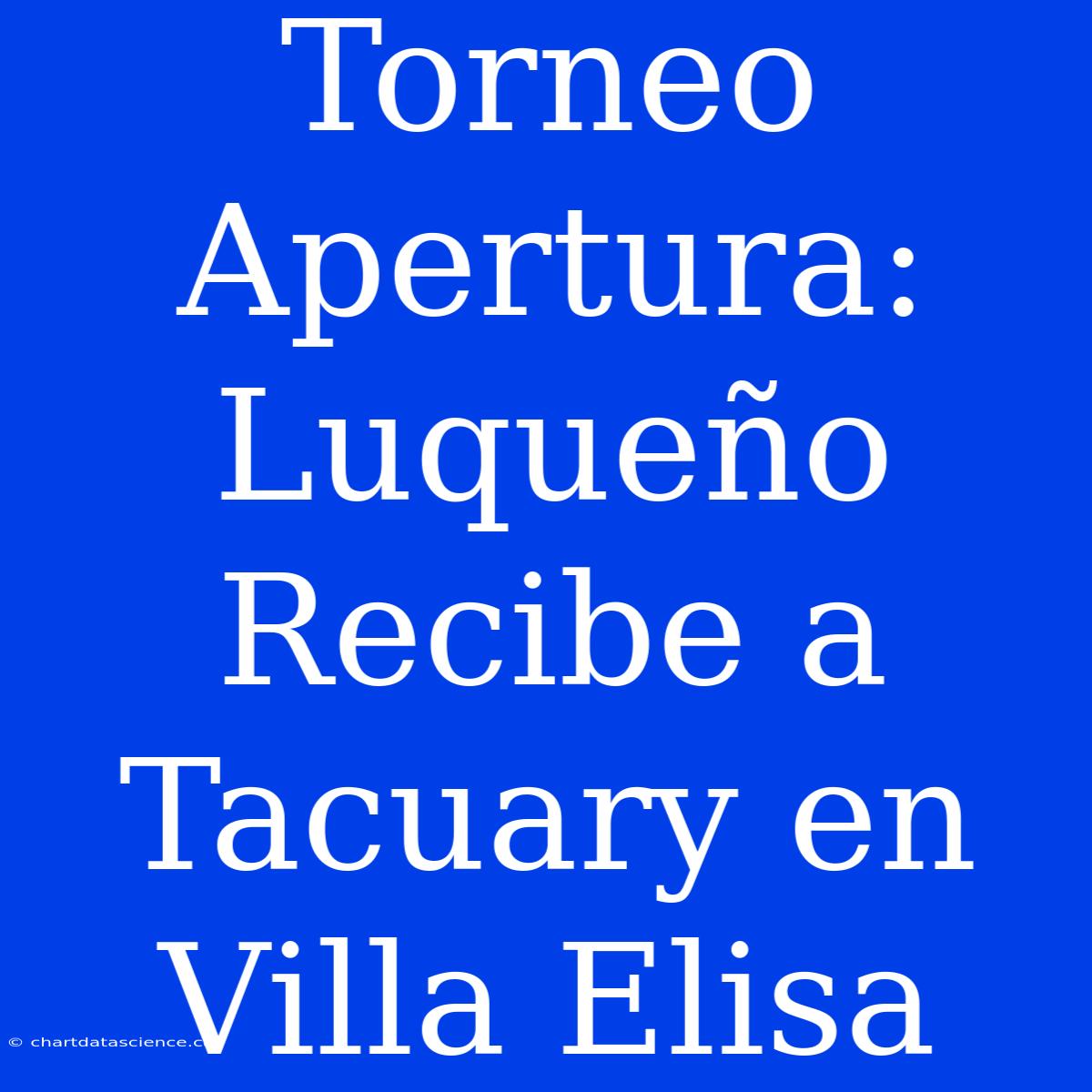 Torneo Apertura: Luqueño Recibe A Tacuary En Villa Elisa