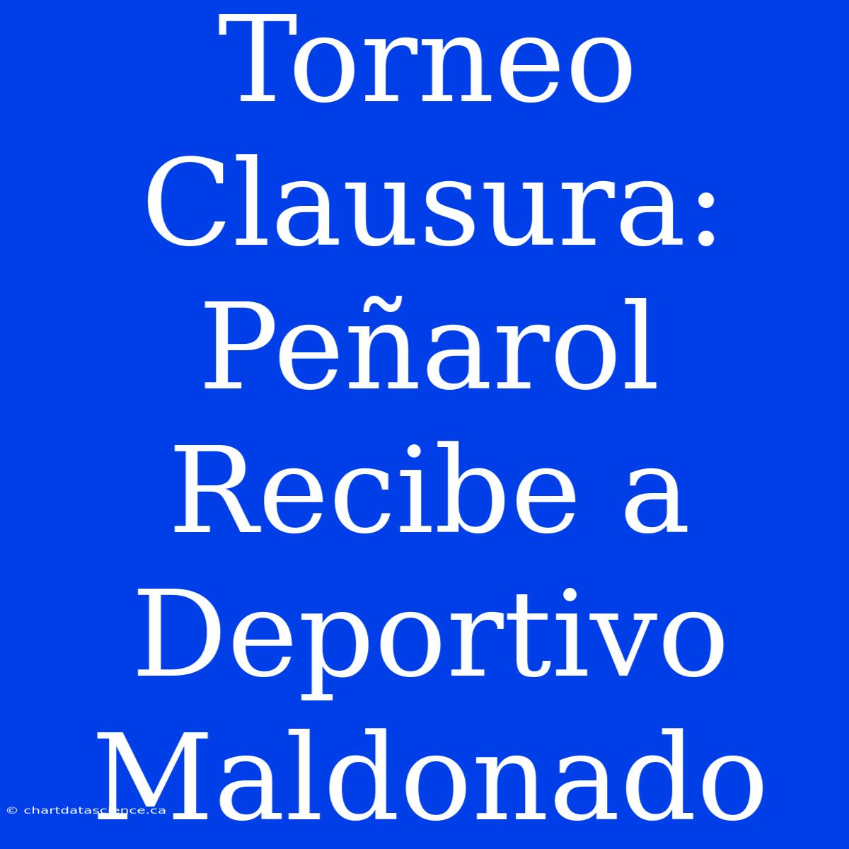 Torneo Clausura: Peñarol Recibe A Deportivo Maldonado