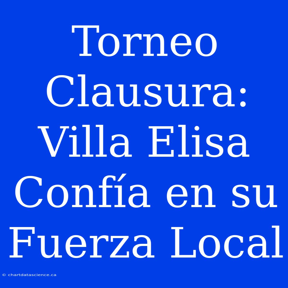 Torneo Clausura: Villa Elisa Confía En Su Fuerza Local