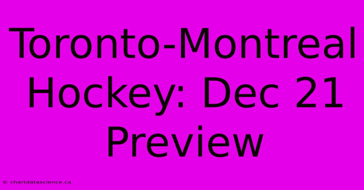 Toronto-Montreal Hockey: Dec 21 Preview