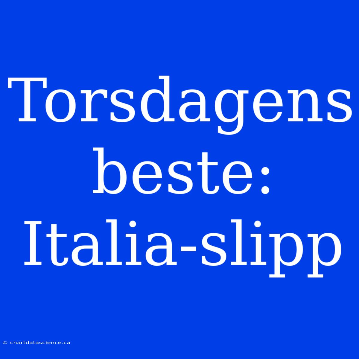 Torsdagens Beste: Italia-slipp