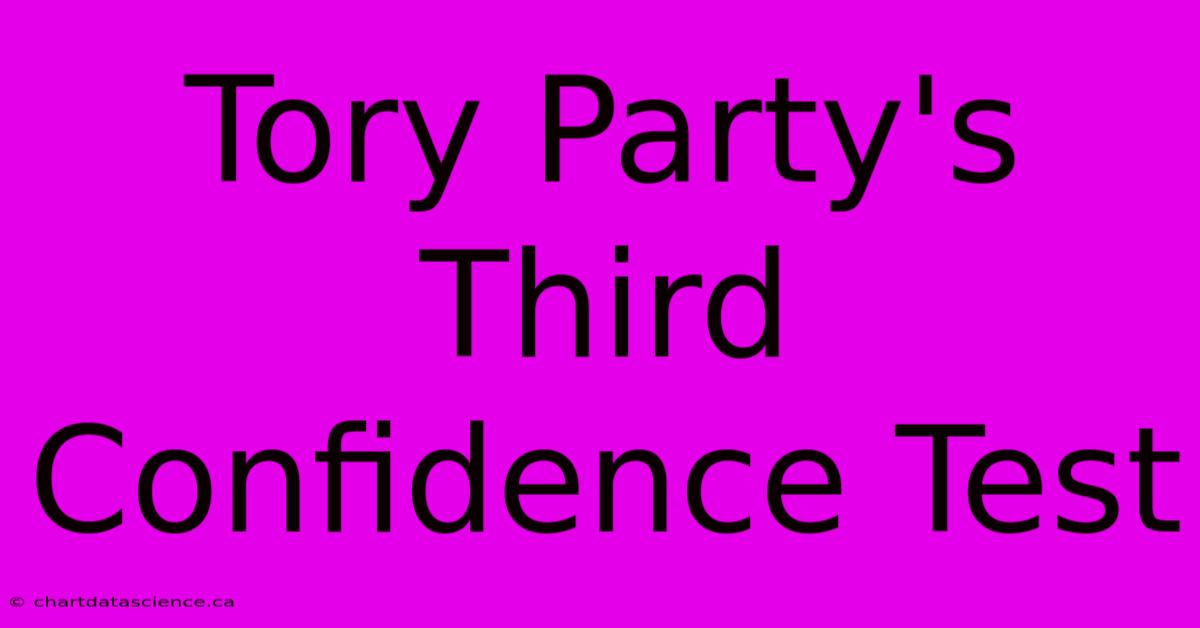 Tory Party's Third Confidence Test