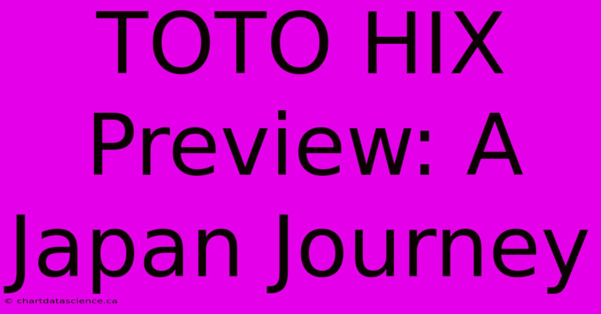 TOTO HIX Preview: A Japan Journey