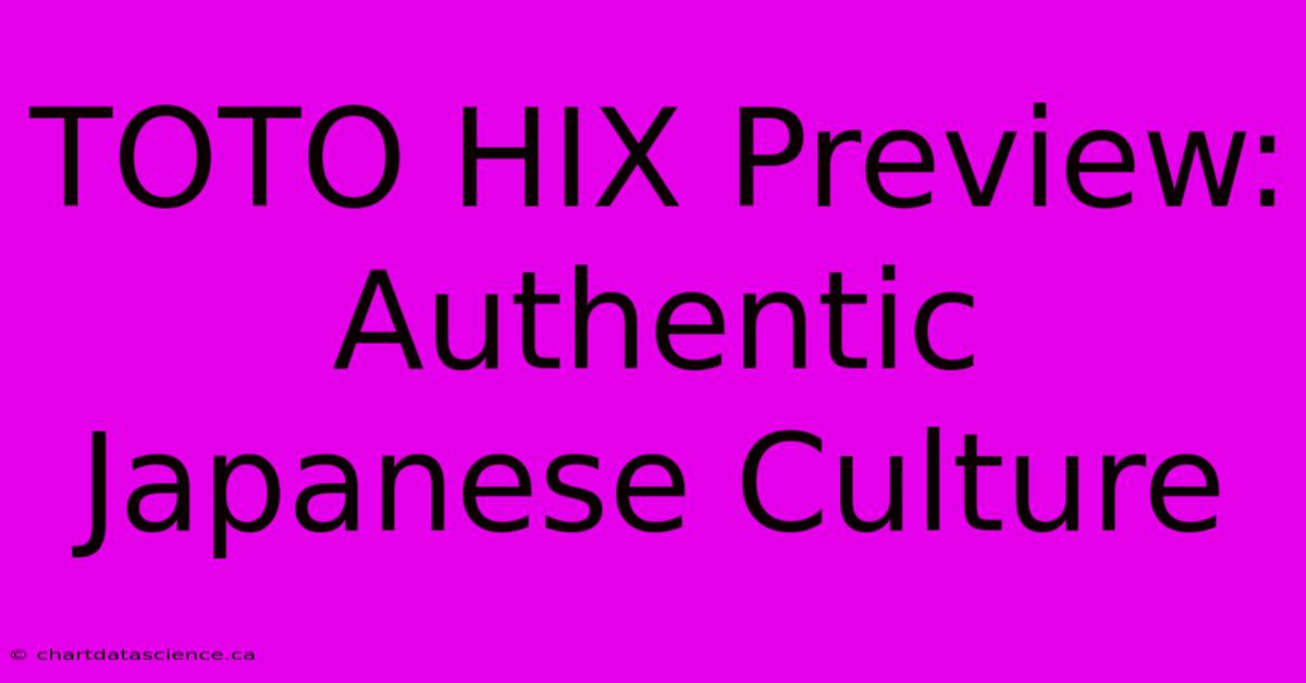 TOTO HIX Preview: Authentic Japanese Culture