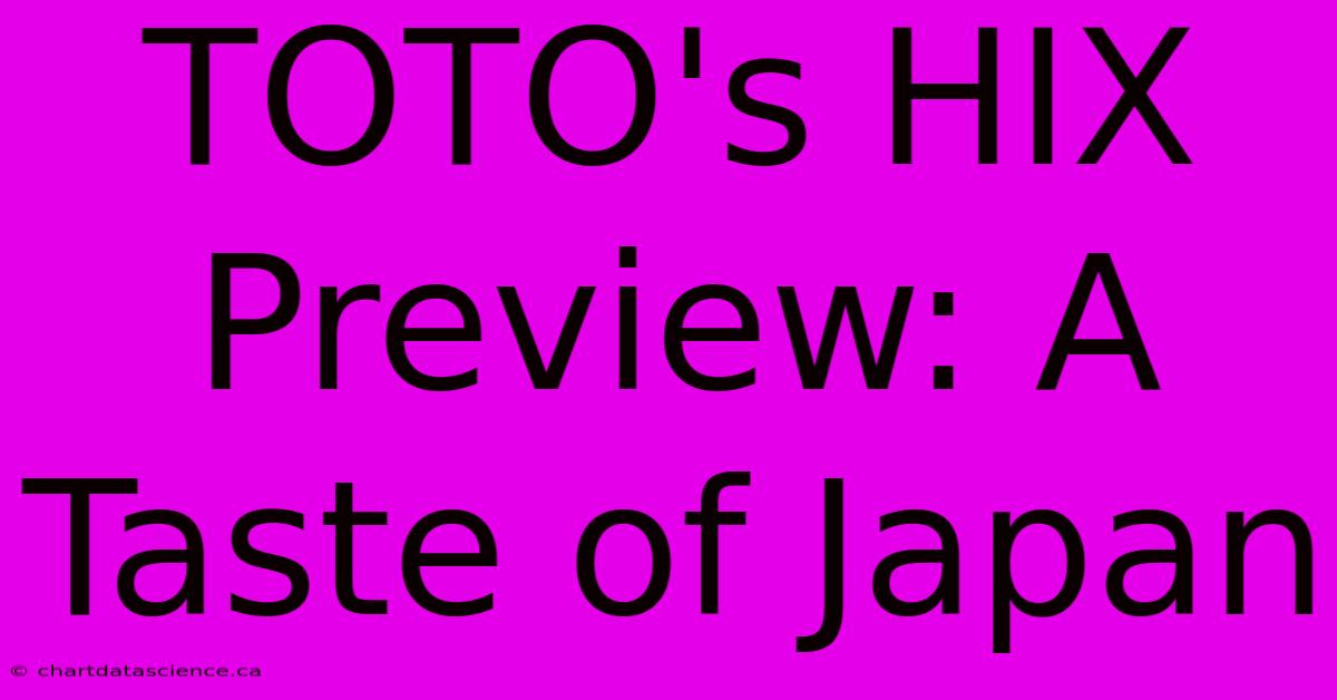 TOTO's HIX Preview: A Taste Of Japan 