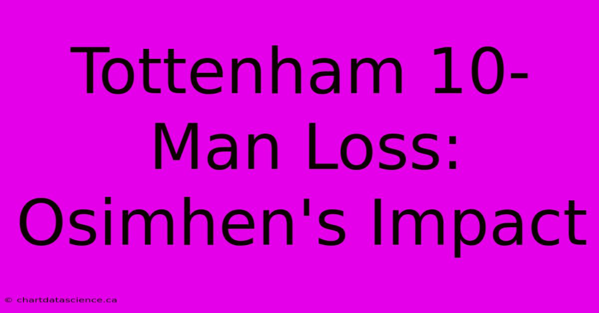 Tottenham 10-Man Loss: Osimhen's Impact