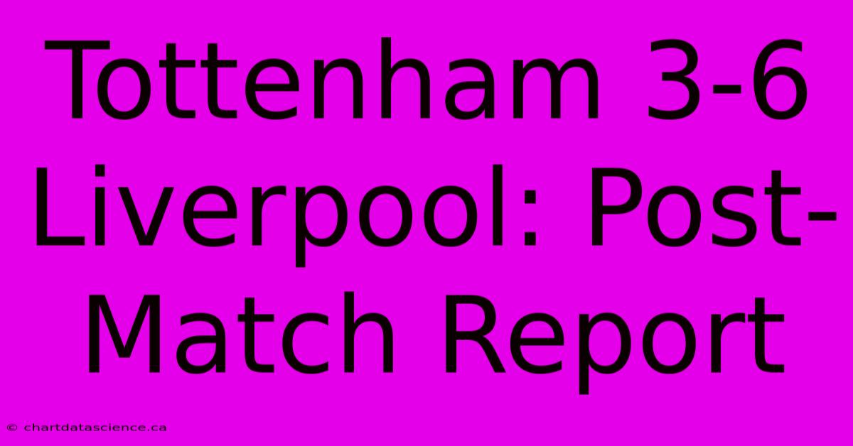 Tottenham 3-6 Liverpool: Post-Match Report