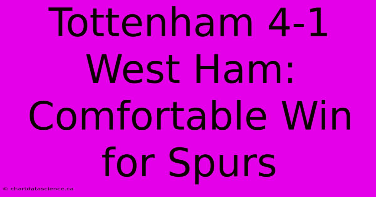 Tottenham 4-1 West Ham: Comfortable Win For Spurs 