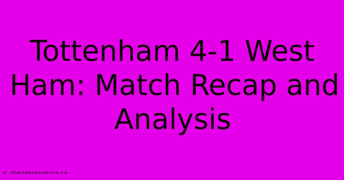 Tottenham 4-1 West Ham: Match Recap And Analysis 