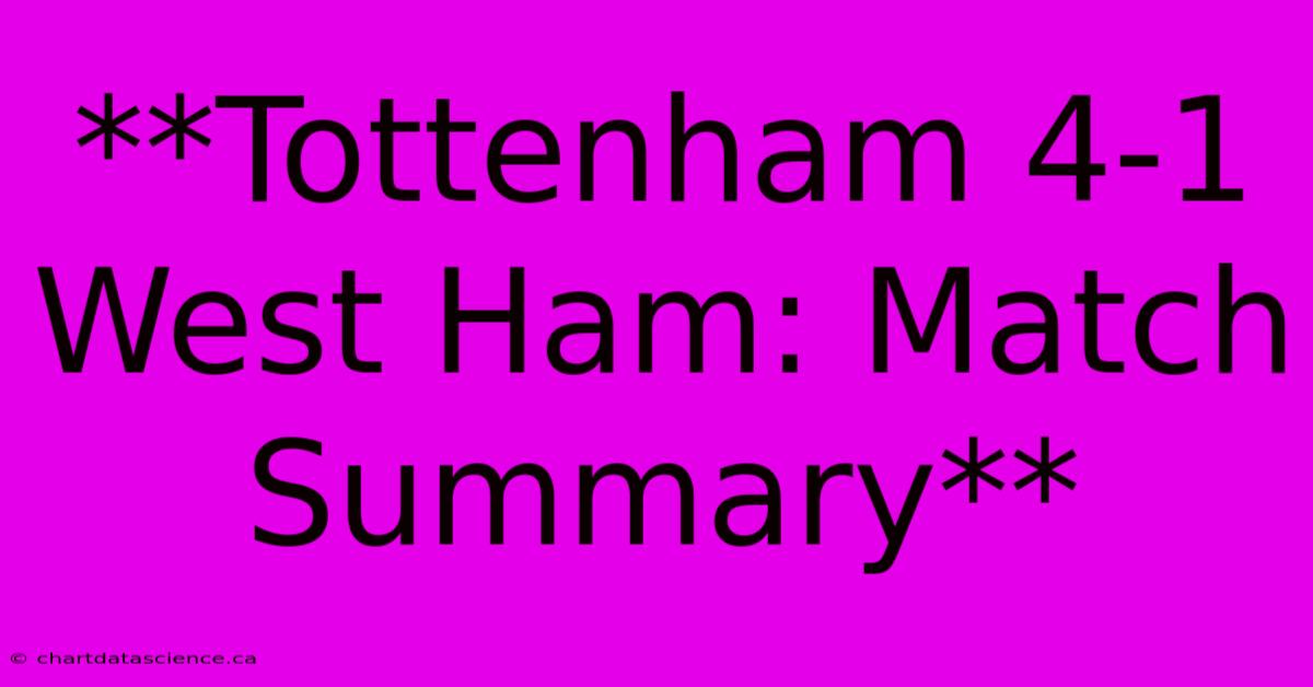 **Tottenham 4-1 West Ham: Match Summary** 