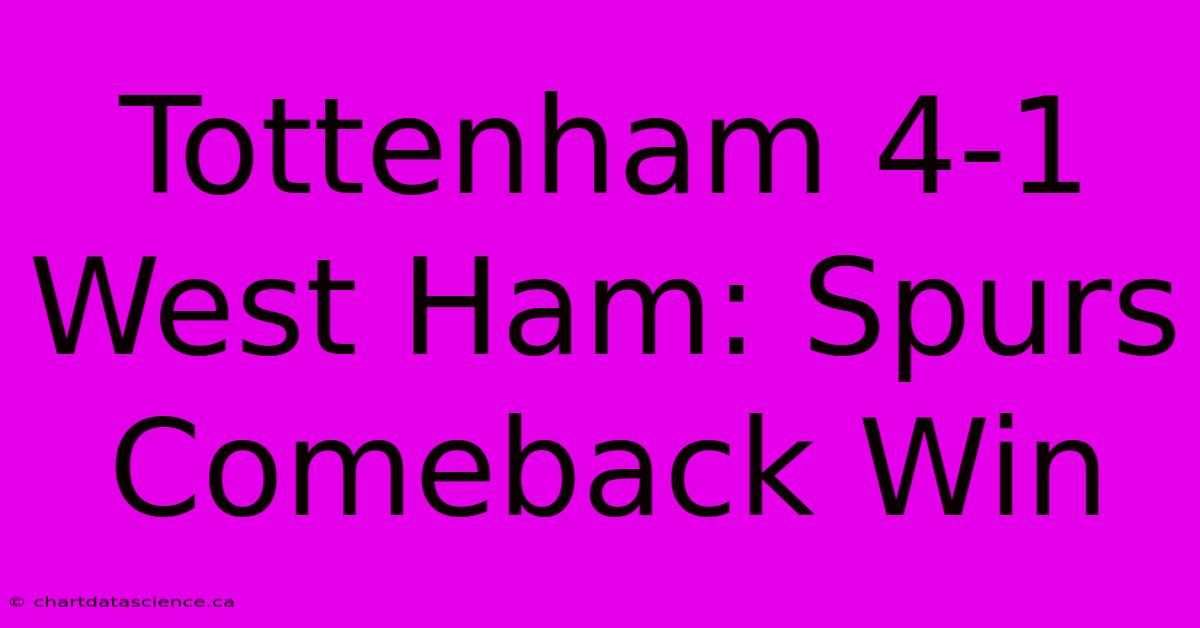 Tottenham 4-1 West Ham: Spurs Comeback Win