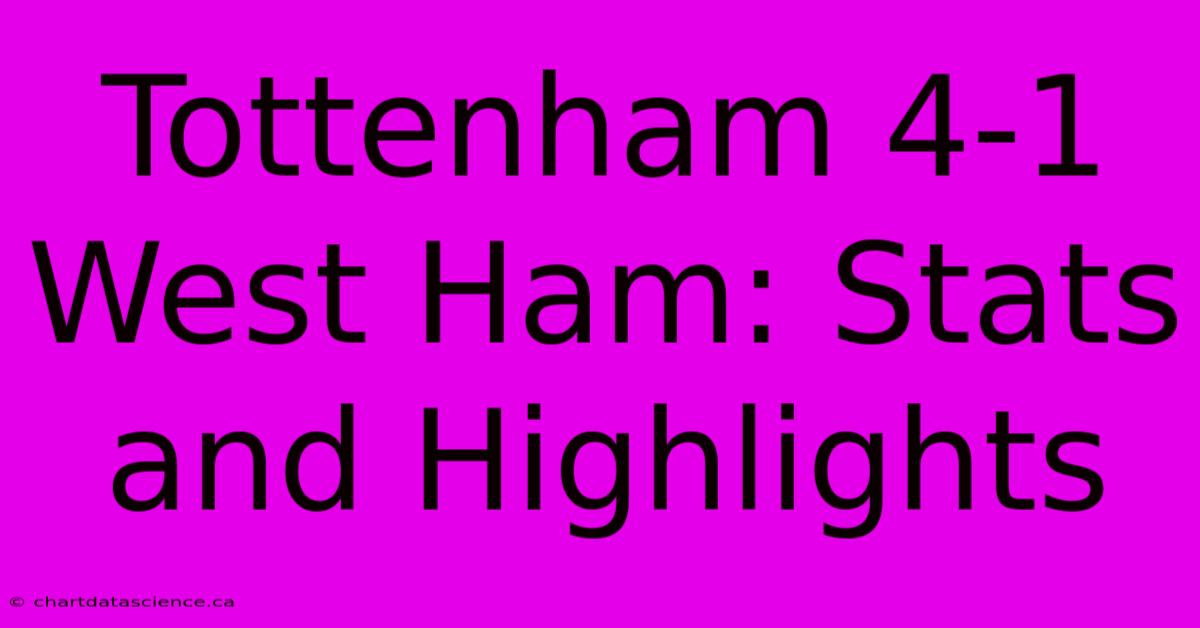 Tottenham 4-1 West Ham: Stats And Highlights