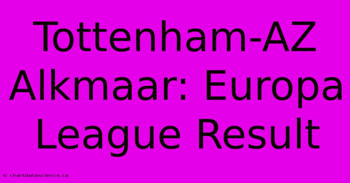 Tottenham-AZ Alkmaar: Europa League Result