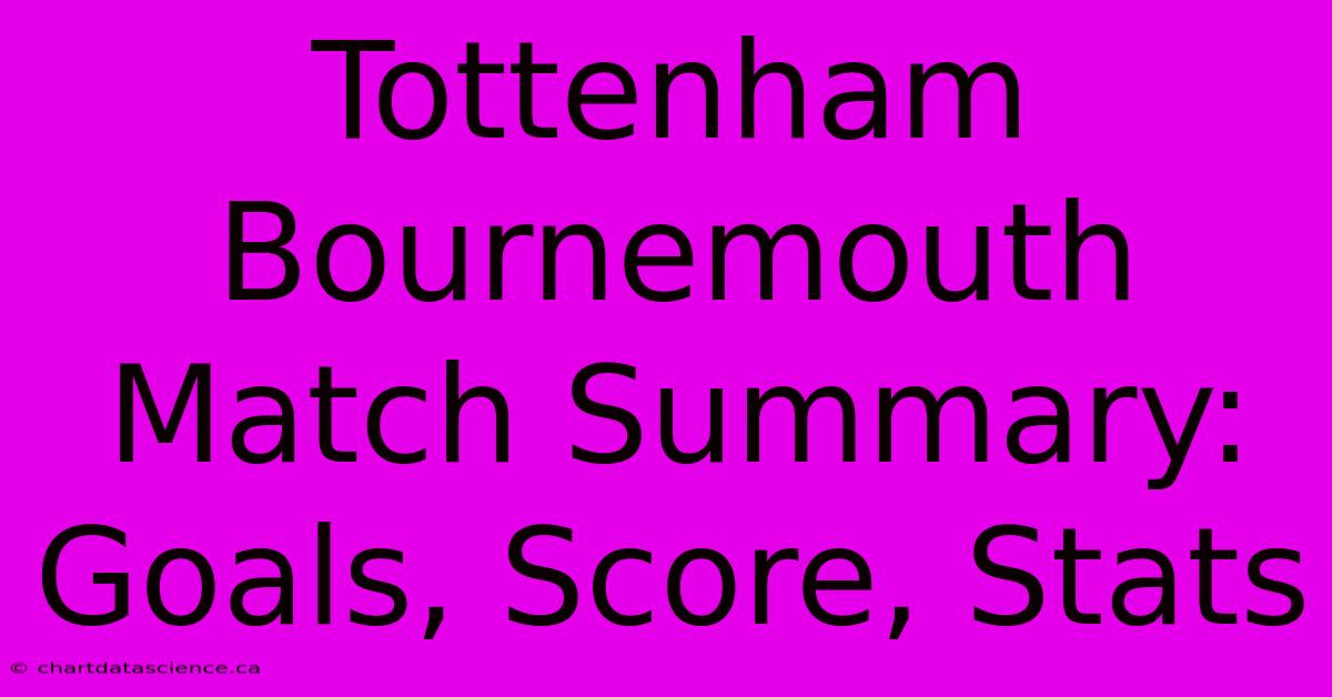 Tottenham Bournemouth Match Summary: Goals, Score, Stats