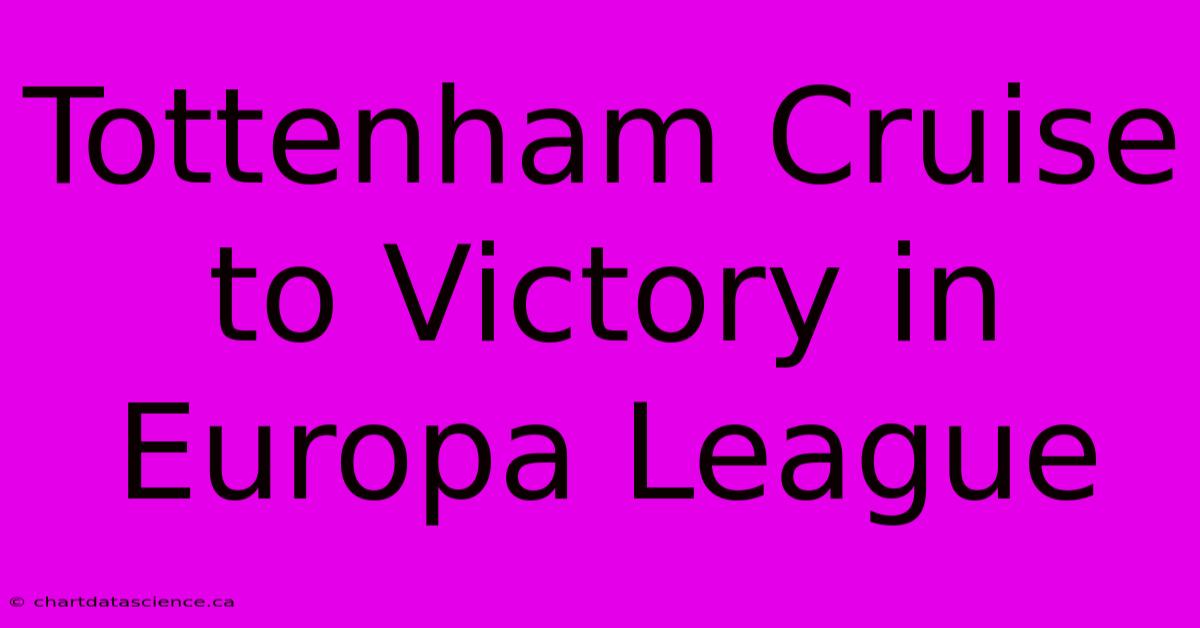 Tottenham Cruise To Victory In Europa League