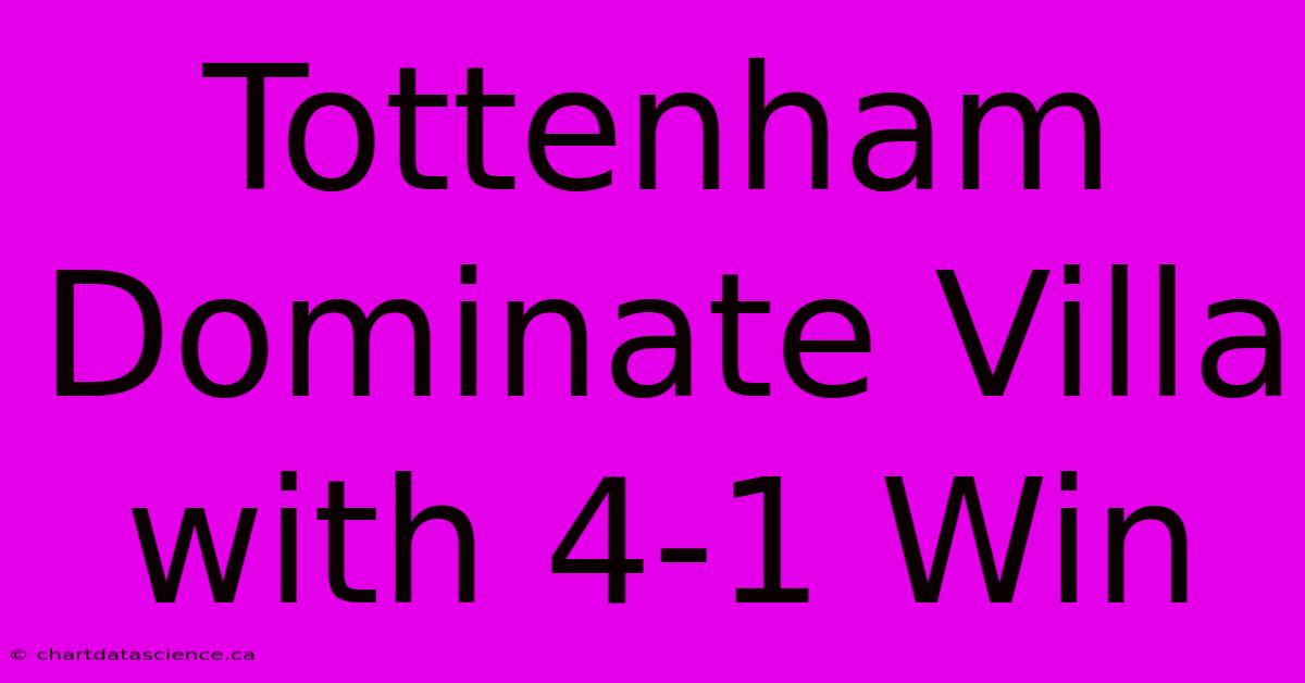 Tottenham Dominate Villa With 4-1 Win