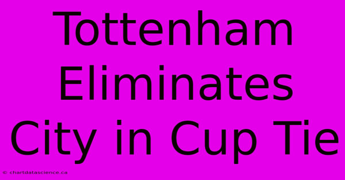 Tottenham Eliminates City In Cup Tie